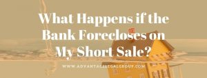 What Happens if the Bank Forecloses on My Short Sale?
