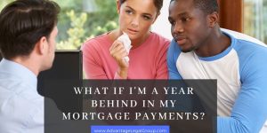 What If I'm a Year Behind in My Mortgage Payments?
