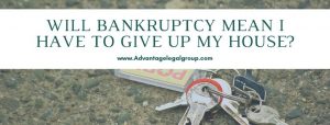 Will Bankruptcy Mean I Have to Give up My House?