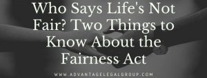 Who Says Life's Not Fair? Two Things to Know About the Fairness Act