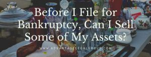 Before I File for Bankruptcy, Can I Sell Some of My Assets?