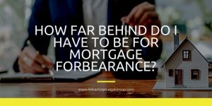 How Far Behind Do I Have to Be For Mortgage Forbearance?